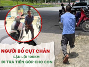 Tin tức - Xúc động ông bố cụt chân ở Phú Thọ vượt hơn 100km, đến cửa hàng trả tiền mua xe góp cho con trai
