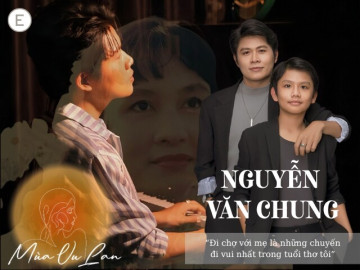 Cha đẻ loạt hit tỷ view Nguyễn Văn Chung: Từ khi mẹ mất đi, tôi chưa bao giờ ổn