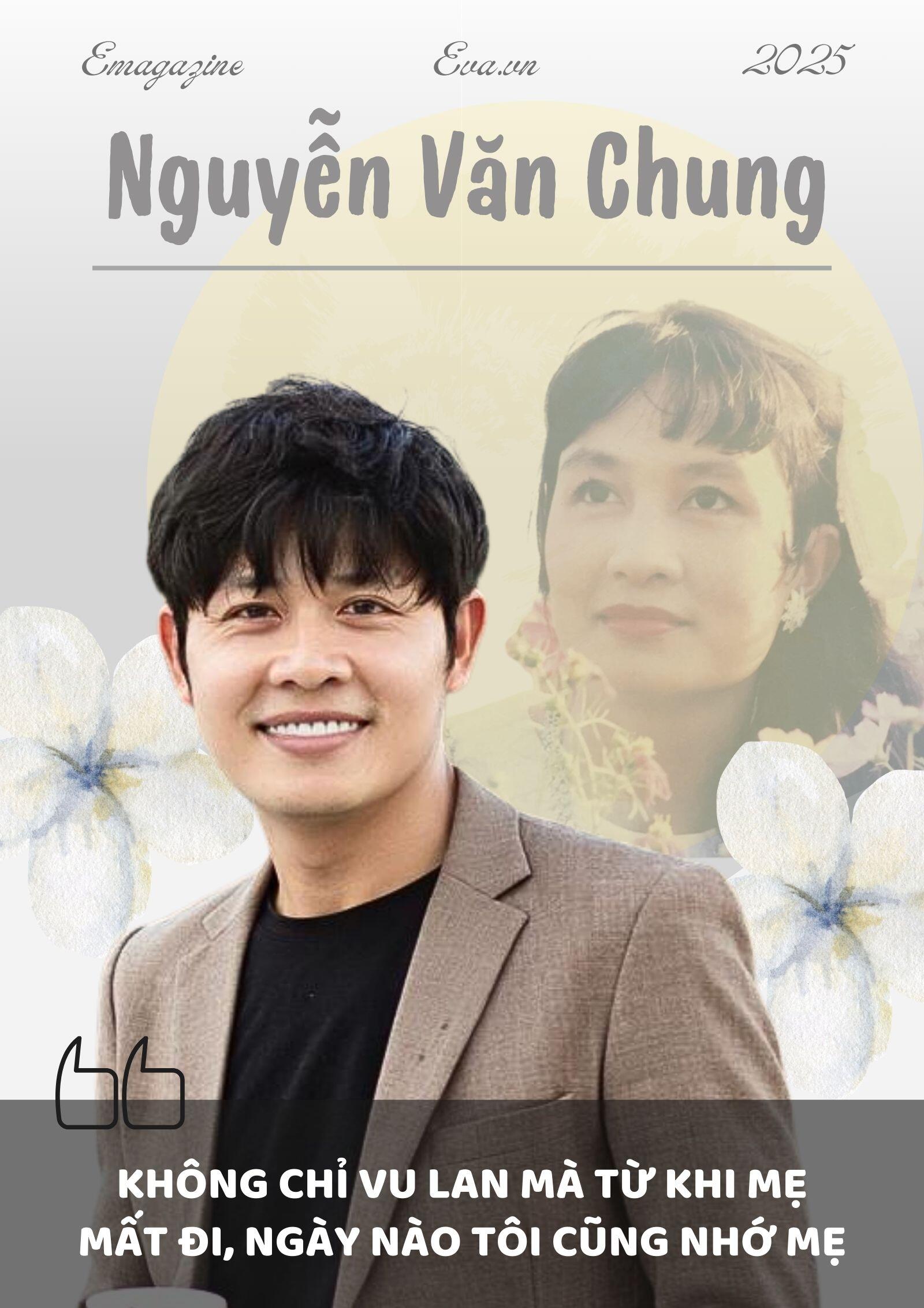 amp;#34;Cha đẻamp;#34; loạt hit tỷ view Nguyễn Văn Chung: Từ khi mẹ mất đi, tôi chưa bao giờ ổn - 2