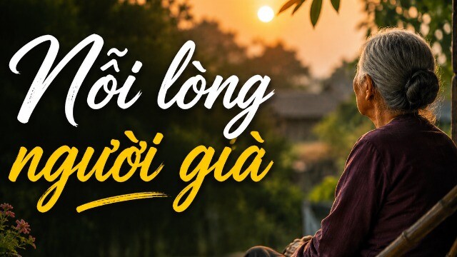 Những điều người già ít khi nói ra nhưng luôn mong trong lòng
