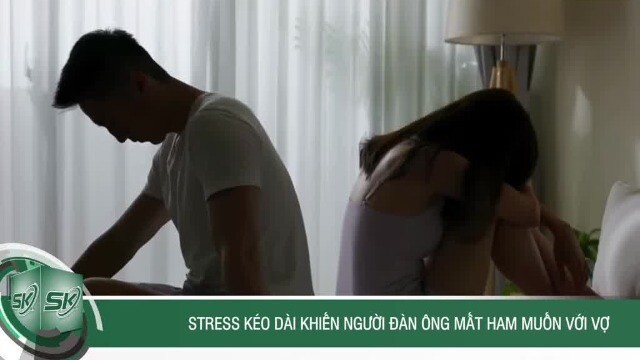 Stress kéo dài khiến người đàn ông mất ham muốn với vợ