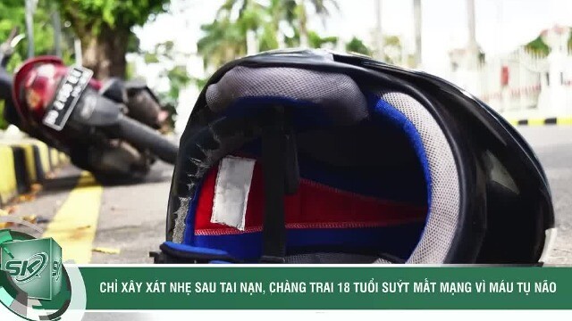 Chỉ xây xát nhẹ sau tai nạn, chàng trai 18 tuổi suýt mất mạng vì tụ máu não