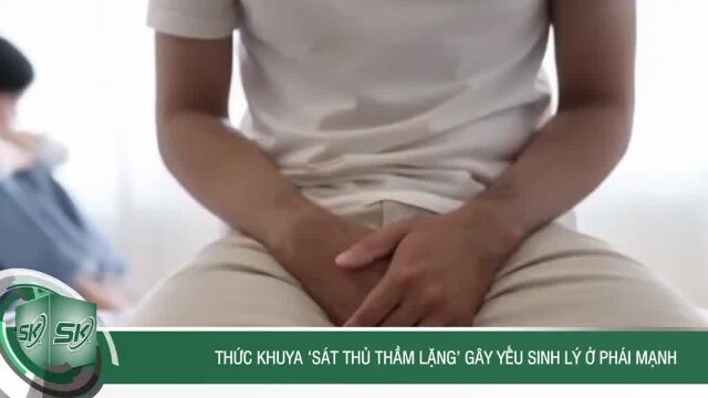 Thức khuya - ‘sát thủ thầm lặng’ gây yếu sinh lý ở phái mạnh