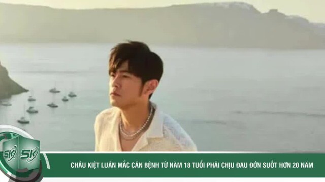 Châu Kiệt Luân mắc căn bệnh từ năm 18 tuổi chịu đau đớn suốt hơn 20 năm