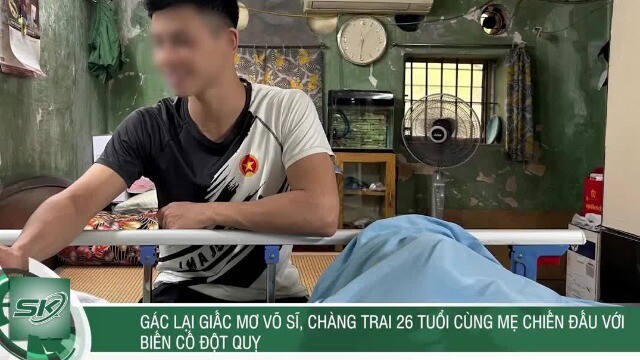 Gác lại giấc mơ võ sĩ, chàng trai 26 tuổi cùng mẹ chiến đấu với đột quỵ