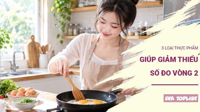 3 thực phẩm quen thuộc có thể giúp bạn kiểm soát vòng eo hiệu quả hơn