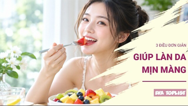 Không cần chăm da cầu kỳ, 3 điều chỉnh này có thể giúp da mịn hơn