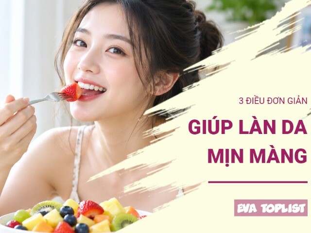 Không cần chăm da cầu kỳ, 3 điều chỉnh này có thể giúp da mịn hơn