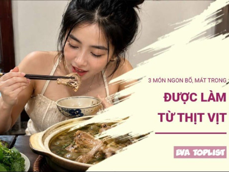 3 món hấp dẫn từ thịt vịt giúp giải nhiệt, bồi bổ cơ thể trong mùa nóng