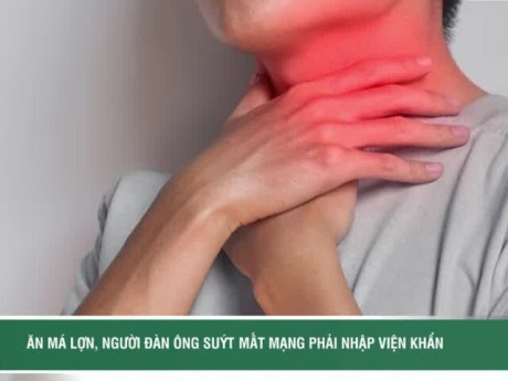 Ăn má lợn, người đàn ông suýt mất mạng phải nhập viện khẩn