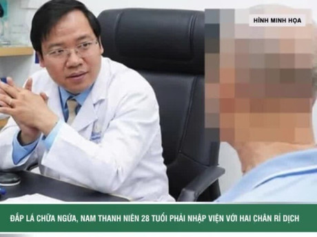 Đắp lá chữa ngứa, nam thanh niên 28 tuổi phải nhập viện với hai chân rỉ dịch