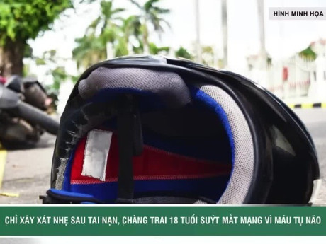 Chỉ xây xát nhẹ sau tai nạn, chàng trai 18 tuổi suýt mất mạng vì tụ máu não