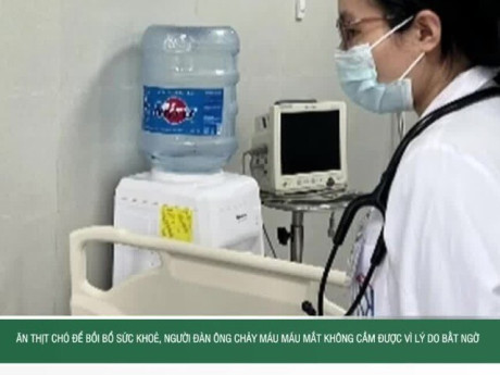 Ăn thịt chó để bồi bổ sức khoẻ, người đàn ông chảy máu mắt không cầm được vì lý do bất ngờ