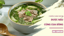 3 món canh cua đồng giải nhiệt, đưa cơm cho cả gia đình mùa nắng nóng