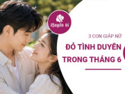 Clip Eva - Tháng 6 ngập tràn yêu thương: 3 con giáp nữ đỏ vận tình duyên nhất
