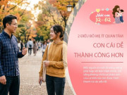 Nuôi con IQ EQ - Yêu con không phải là kiểm soát: 2 điều nên để con tự quyết định