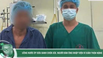 Uống nước dứa xanh chữa sỏi, người đàn ông nhập viện vì giãn thận nặng
