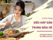 Bếp Eva - 3 món trộn vừa ngon vừa mát, ăn là mê trong ngày nắng nóng