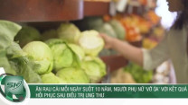 Ăn rau cải mỗi ngày suốt 10 năm, người phụ nữ 'vỡ òa' với kết quả hồi phục sau điều trị ung thư