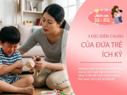 Nuôi con IQ EQ - 3 đặc điểm của trẻ ích kỷ, cha mẹ đừng chủ quan kẻo con lớn lên thiếu lòng hiếu thảo