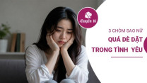 3 chòm sao nữ càng yêu càng dè dặt, trong lòng rung động nhưng lại quá sợ bị tổn thương