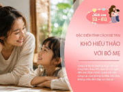 Nuôi con IQ EQ - 2 đặc điểm tính cách ở bé trai dễ khiến con lớn lên khó hiếu thảo, bố mẹ nên điều chỉnh sớm