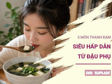 Bếp Eva - Đổi vị với 3 món ngon từ đậu phụ vừa nhẹ bụng vừa bổ dưỡng