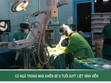 Cú ngã trong nhà khiến bé 9 tuổi suýt liệt vĩnh viễn