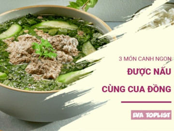 3 món canh cua đồng giải nhiệt, đưa cơm cho cả gia đình mùa nắng nóng