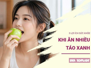 3 lợi ích lớn của táo xanh: Loại quả quen thuộc nhưng giá trị sức khỏe không hề nhỏ