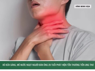 Bỏ bữa sáng, mê nước ngọt người đàn ông 29 tuổi phát hiện tổn thương tiền ung thư
