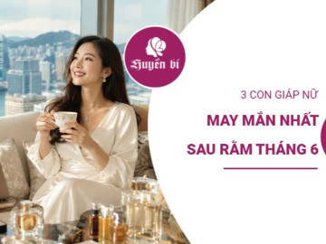 Sau rằm tháng 6: 3 con giáp đón lộc trời ban, vận may liên tiếp gõ cửa