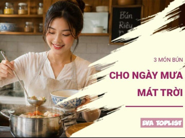 3 tô bún nóng hổi giúp bữa ăn ngày mưa thêm trọn vị