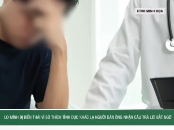 Lo mình có sở thích tình dục 'lệch lạc', người đàn ông đi khám nhận câu trả lời bất ngờ