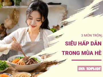 3 món trộn vừa ngon vừa mát, ăn là mê trong ngày nắng nóng
