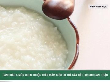 Cảnh báo 5 món quen thuộc trên mâm cơm có thể gây bất lợi cho gan, thận