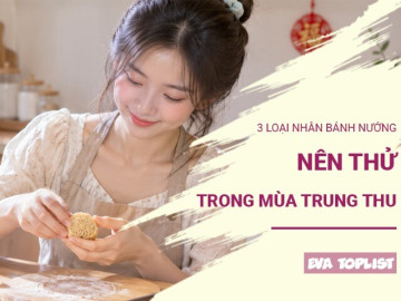 Bếp Eva - Chán nhân thập cẩm, đậu xanh: Thử ngay 3 loại nhân bánh nướng lạ miệng cho mùa Trung thu