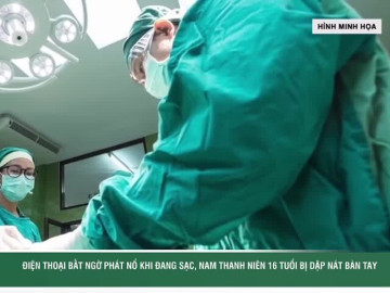 Điện thoại bất ngờ phát nổ khi đang sạc, nam thanh niên dập nát bàn tay