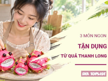 Mâm cỗ Trung Thu còn thừa thanh long: Thử ngay 3 món siêu hấp dẫn này