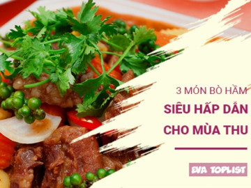 Đánh bay mệt mỏi ngày thời tiết "ẩm ương" cùng 3 công thức bò hầm đại bổ