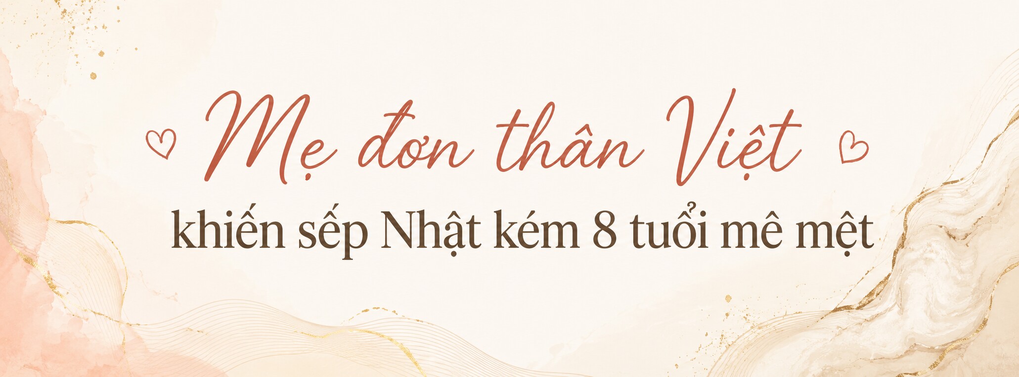 Sếp Nhật mê mệt mẹ đơn thân Nghệ An hơn 8 tuổi: Khóc vì ghen, xin 2 năm chứng minh tình cảm, sau cưới giao hết lương vợ giữ - 2