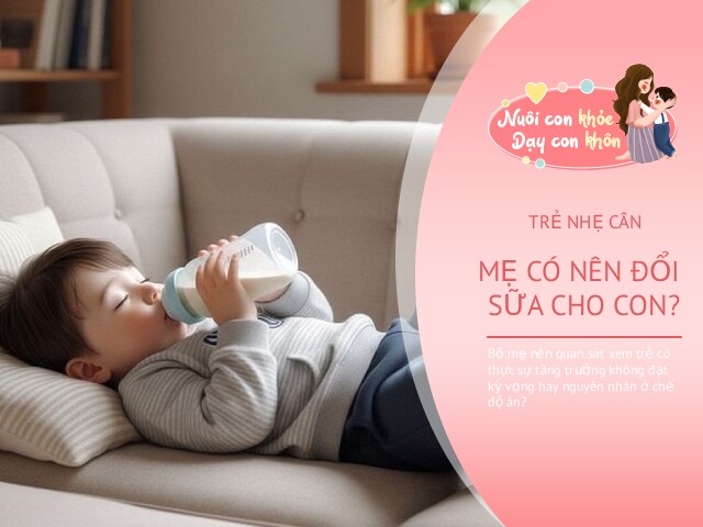 Sữa tăng cân cho trẻ có thực sự cần thiết? Không phải trẻ nhẹ cân nào cũng cần đổi sữa