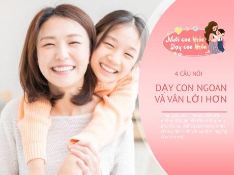 Nếu trẻ thường xuyên cãi lời, 4 câu nói kỳ diệu của mẹ giúp con ngoan ngoãn, biết yêu thương