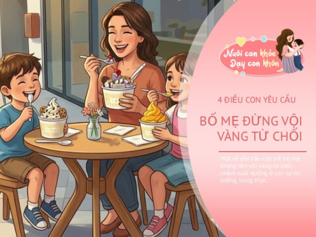 Đừng vội nói "Không" khi con đưa ra 4 yêu cầu này, một lời từ chối dễ khiến con muốn xa cách bố mẹ cả đời