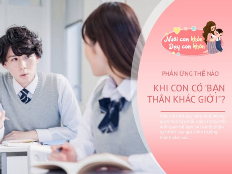 Chuyên gia tâm lý: Con có “bạn thân khác giới”, đừng vội trêu “có người yêu rồi à?” bởi dễ khiến trẻ xa cách bố mẹ