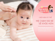 3 bộ phận của trẻ sơ sinh mẹ càng chạm vào con càng khỏe mạnh, lớn nhanh