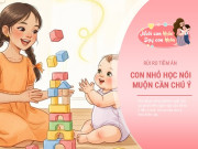Nuôi con IQ EQ - Trẻ biết nói sớm hay muộn sẽ có IQ cao hơn? Chuyên gia cảnh báo đừng để quan niệm cũ khiến bố mẹ chủ quan