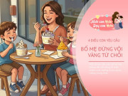 Nuôi con IQ EQ - Đừng vội nói "Không" khi con đưa ra 4 yêu cầu này, một lời từ chối dễ khiến con muốn xa cách bố mẹ cả đời