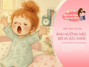Nuôi con IQ EQ - Đi ngủ sau 10 giờ tối, cơ thể trẻ đang chịu 3 tác động xấu mà nhiều bố mẹ phớt lờ