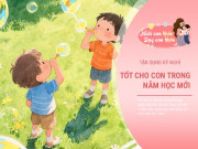 Nuôi con IQ EQ - Đừng để kỳ nghỉ hè trôi qua vô ích, 4 việc bố mẹ nên làm để con bước vào năm học mới với lợi thế vượt trội